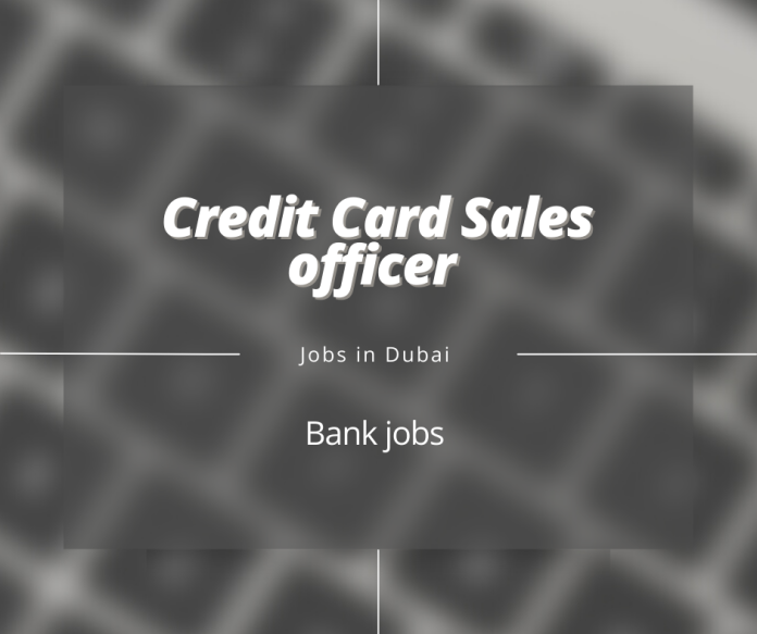Credit Card Sales officer Job in Dubai