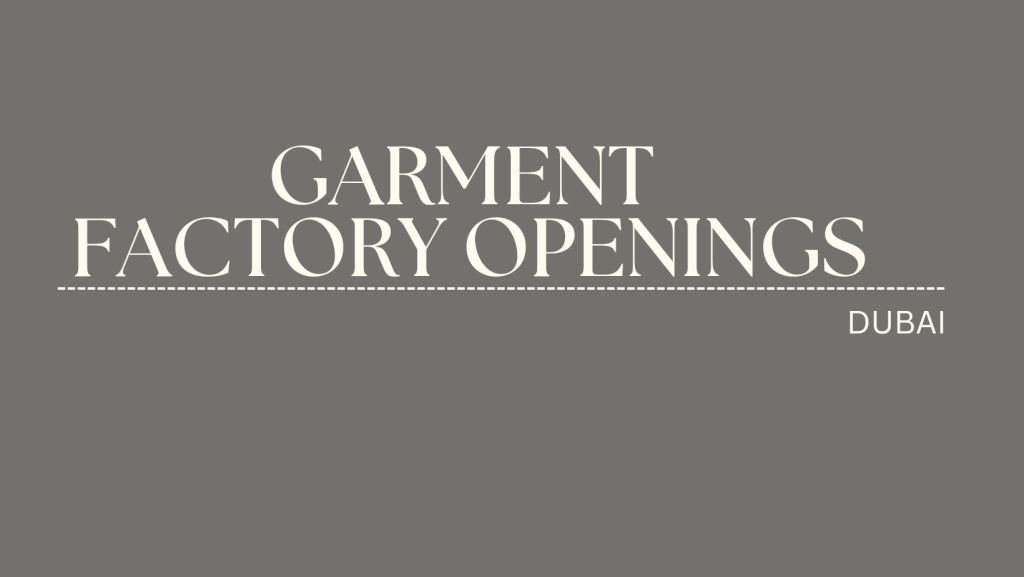 Garment Factory Jobs in Dubai - Multiple Staff Required