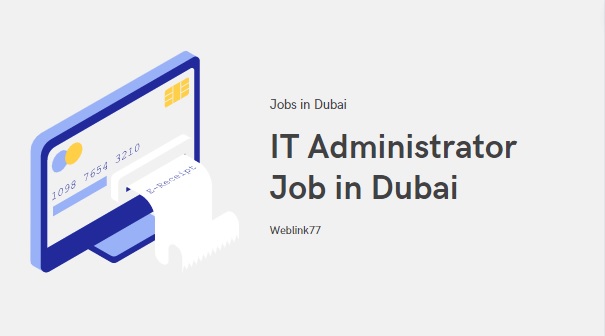 IT Administrator Job in Dubai Store Keeper, Procurement officer, IT administrator Jobs in Dubai 2023